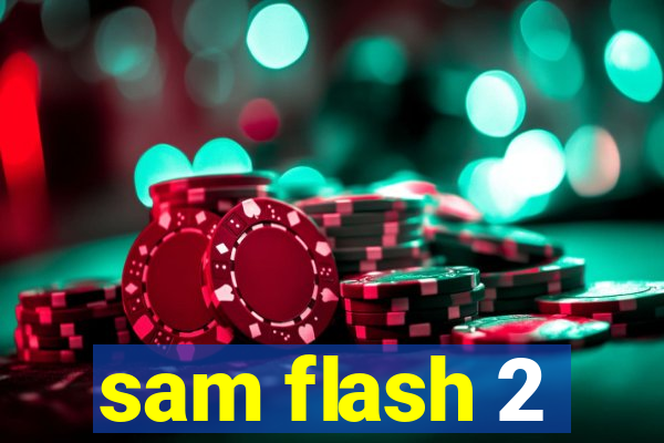 sam flash 2